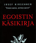 Josef Kirschner : EGOISTIN KäSIKIRJA