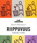 Antti Heikkilä : RIIPPUVUUS - VALHEIDEN VERKKO